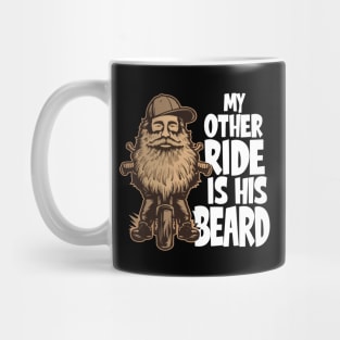 My Other Ride Is His Beard - Funny Beard Lover Mug